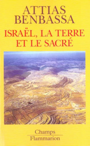 Israël, la terre et le sacré - Attias Jean-Christophe ; Benbassa Esther