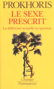 Le sexe prescrit. La différence sexuelle en question - Prokhoris Sabine