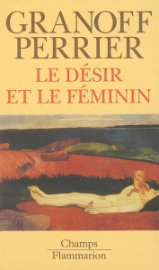 Le désir et le féminin - Granoff Wladimir ; Perrier François