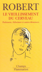 Le vieillissement du cerveau. Parkinson, Alzheimer et autres démences - Robert Ladislas