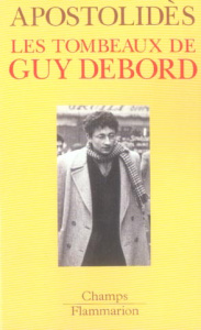 Les tombeaux de Guy Debord - Apostolidès Jean-Marie