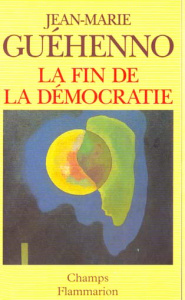 La fin de la démocratie - Guéhenno Jean