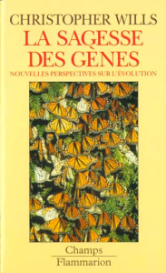 LA SAGESSE DES GENES. Nouvelles perspectives sur l'évolution - Wills Christopher