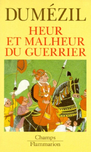 Heur et malheur du guerrier. Aspects mythiques de la fonction guerrière chez les Indo-Européens - Dumézil Georges