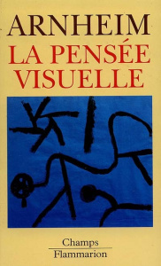 La pensée visuelle - Arnheim Rudolf ; Noël Claude ; Le Cannu Marc