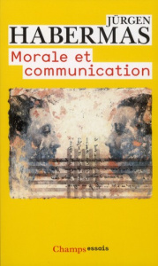 MORALE ET COMMUNICATION. Conscience morale et activité communicationnelle - Habermas Jürgen