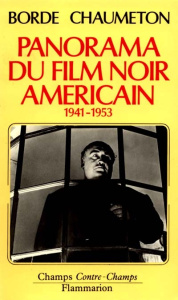 Panorama du film noir américain. 1941-1953 - Borde Raymond ; Chaumeton Etienne