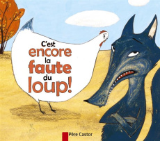 C'est encore la faute du loup ! - Giraud Robert ; Abolivier Aurélie