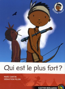 Nitou l'Indien Tome 5 : Qui est le plus fort ? - Cantin Marc ; Pelon Sébastien