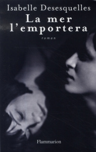 La mer l'emportera - Desesquelles Isabelle