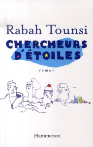 Chercheurs d'étoiles - Rabah Tounsi