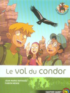 Les Sauvenature Tome 4 : Le vol du condor - Defossez Jean-Marie ; Mense Fabien