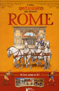 3 scènes spectaculaires pour découvrir Rome. Un livre animé en 3D! - Grant Leigh ; Giraud Robert