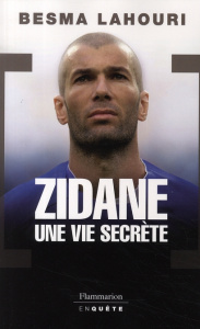 Zidane, une vie secrète - Lahouri Besma