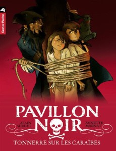 Pavillon noir Tome 7 : Tonnerre sur les Caraïbes - Surget Alain ; Marnat Annette