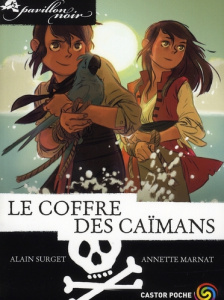Pavillon noir Tome 8 : Le coffre des Caïmans - Surget Alain ; Marnat Annette