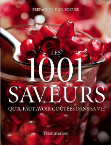 Les 1001 saveurs qu'il faut avoir goûtées dans sa vie - Case Frances ; Bocuse Paul ; Crossley-Lamin Patric