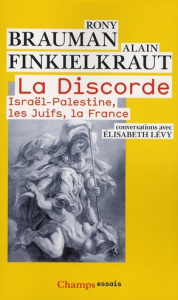 La Discorde. Israël-Palestine, les Juifs, la France - Brauman Rony ; Finkielkraut Alain ; Lévy Elisabeth