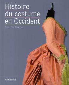 Histoire du costume en Occident. Des origines à nos jours - Boucher François ; Deslandres Yvonne ; Aufrère Syd