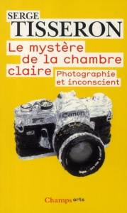 Le mystère de la chambre claire. Photographie et inconscient - Tisseron Serge