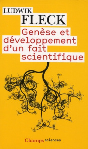 Genèse et développement d'un fait scientifique - Fleck Ludwik ; Jas Nathalie ; Löwy Ilana ; Latour