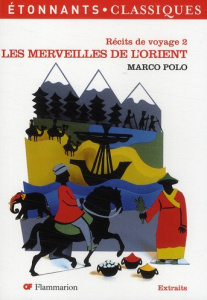 Récits de voyage. Tome 2, Les merveilles de l'Orient - Polo Marco ; Trotot Caroline