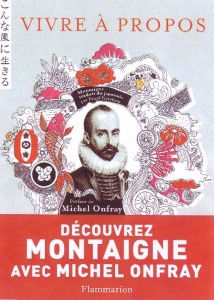 Vivre à propos - Montaigne Michel de ; Onfray Michel