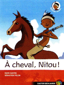 Nitou l'Indien Tome 9 : A cheval, Nitou ! - Cantin Marc ; Pelon Sébastien