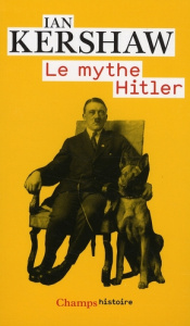 Le mythe Hitler - Kershaw Ian - Chemla Paul