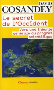 Le secret de l'Occident. Vers une théorie générale du progrès scientifique - Cosandey David ; Brun Christophe