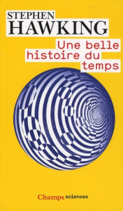 Une belle histoire du temps - Hawking Stephen ; Commengé Béatrice ; Mlodinow Leo
