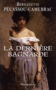 La dernière bagnarde - Pécassou-Camebrac Bernadette