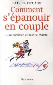Comment s'épanouir en couple. ... Au quotidien et sous la couette - Fichaux Patrick