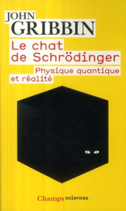 Le chat de Schrödinger. Physique quantique et réalité - Gribbin John ; Rollinat Christel