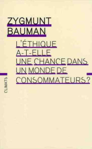 L'éthique a-t-elle une chance dans un monde de consommateurs ? - Bauman Zygmunt ; Rosson Christophe