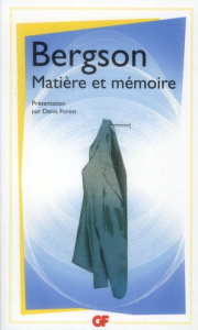 Matière et mémoire - Bergson Henri ; Forest Denis ; Miquel Paul-Antoine