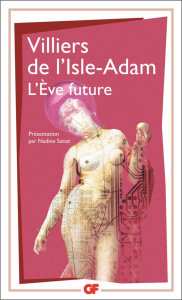 L'Eve future - Villiers de L'Isle-Adam Auguste de ; Satiat Nadine