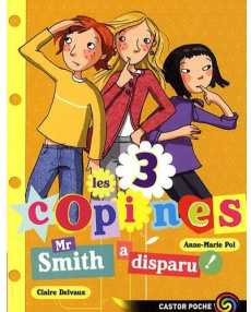 Les 3 copines Tome 8 : Mr Smith a disparu ! - Pol Anne-Marie ; Delvaux Claire