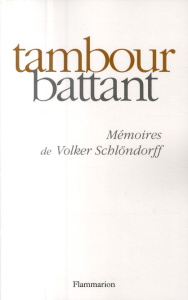 Tambour battant. Mémoires de Volker Schlöndorff - Schlöndorff Volker ; Etoré Jeanne ; Lortholary Ber