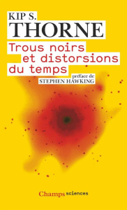 Trous noirs et distorsions du temps. L'héritage sulfureux d'Einstein - Thorne Kip S. ; Hawking Stephen ; Bouquet Alain ;
