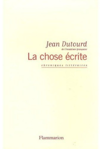 La chose écrite - Dutourd Jean