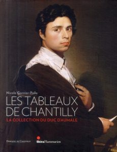Les tableaux de Chantilly. La collection du duc d'Aumale - Garnier-Pelle Nicole ; Guégan Stéphane