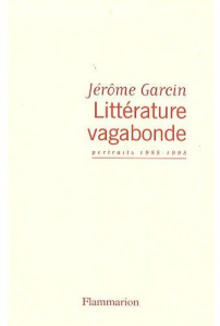 Littérature vagabonde - Garcin Jérôme