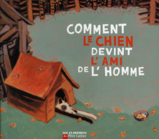 Comment le chien devint l'ami de l'homme - Giraud Robert ; Debon Nicolas
