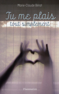 Tu me plais, tout simplement - Bérot Marie-Claude