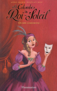 Les Colombes du Roi-Soleil Tome 9 : Olympe comédienne - Desplat-Duc Anne-Marie