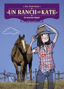 Un ranch pour Kate Tome 1 : Un nouveau départ - Kelvedon Zoe