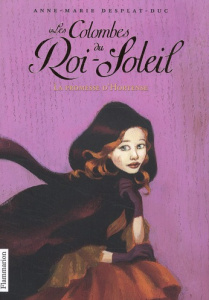 Les Colombes du Roi-Soleil Tome 4 : La promesse d'Hortense - Desplat-Duc Anne-Marie