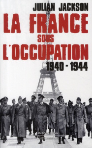 La France sous l'occupation 1940-1944 - Jackson Julian - Dauzat Pierre-Emmanuel