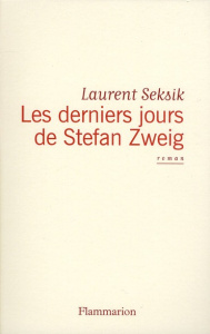 Les derniers jours de Stefan Zweig - Seksik Laurent